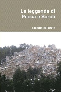 bokomslag La leggenda di Pesca e Seroli