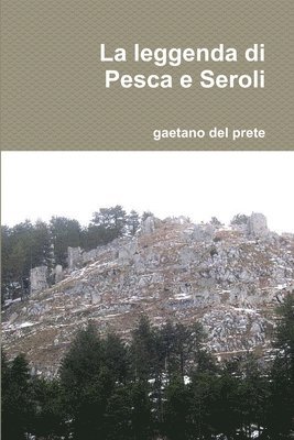 La leggenda di Pesca e Seroli 1