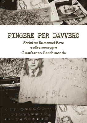 Fingere per davvero. Scritti su Emmanuel Bove e altre menzogne 1