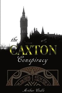 bokomslag The Caxton Conspiracy