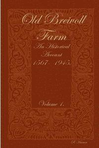 bokomslag Old Breivoll Farm - An historical account 1567- 1945. Volume 1.