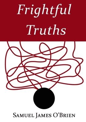 Samuel James O'Brien - Frightful Truths, Häftad