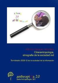 bokomslag Ciberantropologia, etnografia de la sociedad red Termometro 2008-12 de la Sociedad de la Informacion