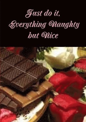 Just Do it, Everything Naughty but Nice