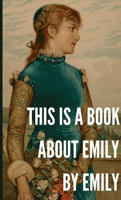 This is a Book About Emily by Emily 1