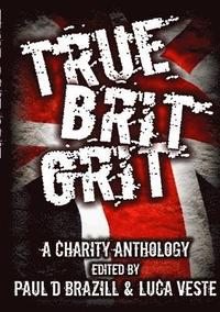 bokomslag True Brit Grit - A Charity Anthology