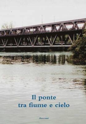 bokomslag Il Ponte Tra Fiume e Cielo