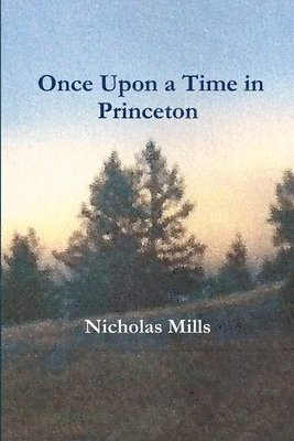 Nicholas Mills - Once Upon a Time in Princeton, Häftad