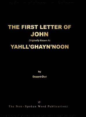 THE FIRST LETTER OF JOHN Originally Known As YAHLL'GHAYN'NOON [Colour Format] 1