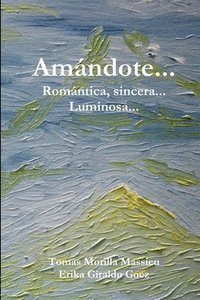 bokomslag Amandote... Romantica, Sincera... Luminosa...