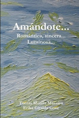 bokomslag Amandote... Romantica, Sincera... Luminosa...