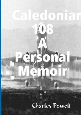 Caledonian 108 A Personal Memoir 1