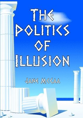 bokomslag The Politics of Illusion