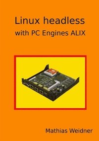 bokomslag Linux headless - with PC Engines ALIX