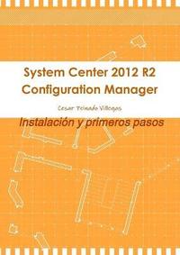 bokomslag System Center 2012 R2 Configuration Manager. Instalacion y primeros pasos