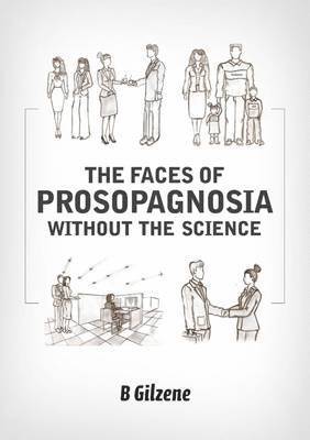 B Gilzene - Faces of Prosopagnosia: Without the Science -The Mini Drama Version, Häftad