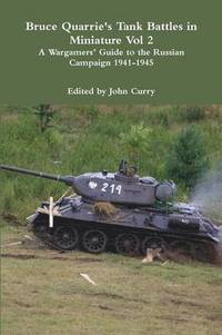 bokomslag Bruce Quarrie's Tank Battles in Miniature Vol 2 A Wargamers' Guide to the Russian Campaign 1941-1945