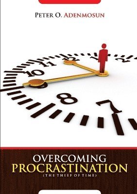 Overcoming Procrastination, the Thief of Time 1