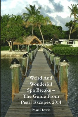 Weird And Wonderful Spa Breaks - The Guide From Pearl Escapes 2014 1