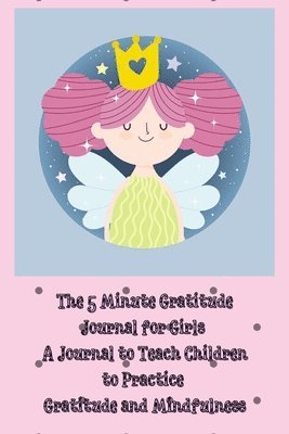 The 5 Minute Gratitude Journal for Girls 1