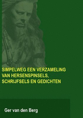 Ger Van Den Berg, Ger van den Berg, Ger van den Berg - Simpelweg een verzameling van hersenspinsels, schrijfsels en gedichten, Häftad