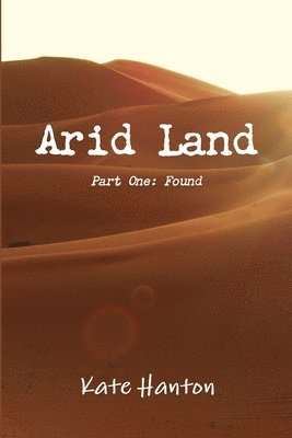 Kate Hanton - Arid Land: Found, Häftad