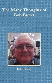 bokomslag The Many Thoughts of Bob Brews