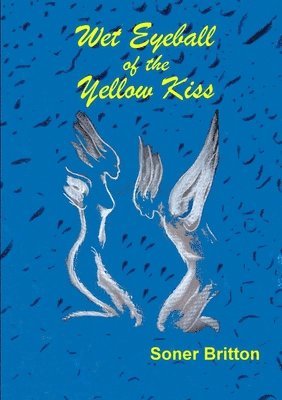 Soner Britton - Wet Eyeball of the Yellow Kiss, Häftad