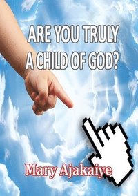 bokomslag Are You Truly A Child of God?