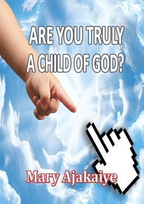 Are You Truly A Child of God? 1