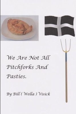 Bill Visick - We Are Not All Pitchforks And Pasties, Häftad