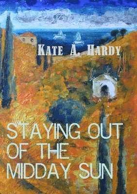 Kate. Hardy, Kate Hardy - Staying out of the midday sun, Häftad