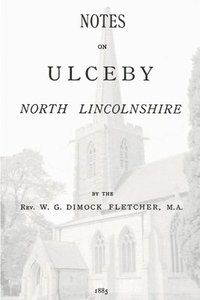 bokomslag Notes on Ulceby, North Lincolnshire