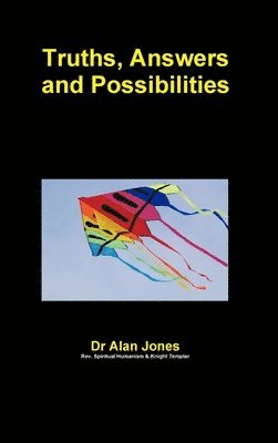 Alan Jones - Truths, Answers and Possibilities, Inbunden
