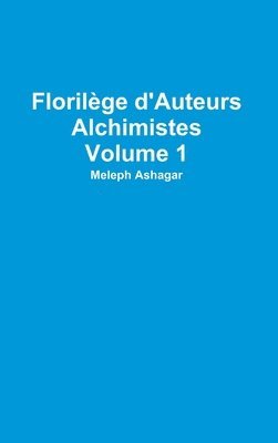 Florilge d'Auteurs Alchimistes Volume 1 1