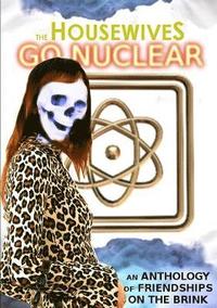 bokomslag The Housewives Go Nuclear