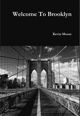 Kevin Moore - Welcome To Brooklyn, Inbunden