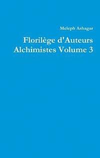 bokomslag Florilge d'Auteurs Alchimistes Volume 3