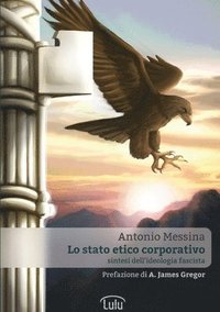 bokomslag Lo Stato Etico Corporativo - Sintesi Dell'ideologia Fascista