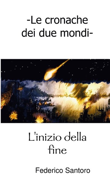 bokomslag Le cronache dei due mondi. L'inizio della fine