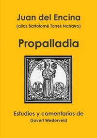 bokomslag Juan del Encina (alias Bartolome Torres Naharro). Propalladia