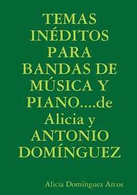 bokomslag TEMAS INEDITOS PARA BANDAS DE MUSICA Y PIANO...de Alicia y ANTONIO DOMINGUEZ