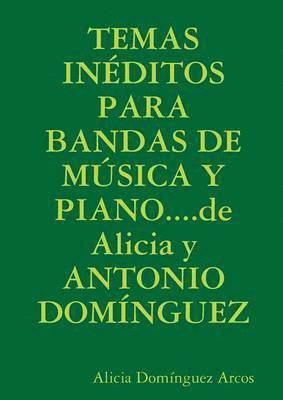 bokomslag TEMAS INEDITOS PARA BANDAS DE MUSICA Y PIANO...de Alicia y ANTONIO DOMINGUEZ