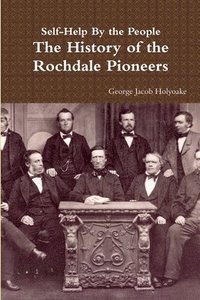 bokomslag Self-Help By the People - The History of the Rochdale Pioneers