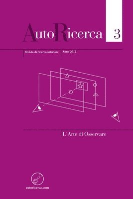 Autoricerca - Numero 3, Anno 2012 - L'Arte Di Osservare 1