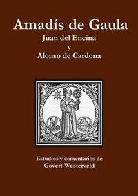 bokomslag Amadis de Gaula. Juan del Encina y Alonso de Cardona.