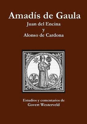 Amadis de Gaula. Juan del Encina y Alonso de Cardona. 1