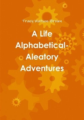Tracy Watson-Brown - Life Alphabetical- Aleatory Adventures, Häftad