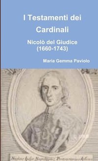 bokomslag I Testamenti dei Cardinali: Nicolo del Giudice (1660-1743)