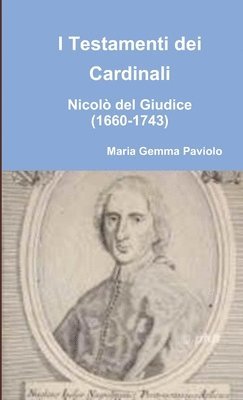I Testamenti dei Cardinali: Nicolo del Giudice (1660-1743) 1